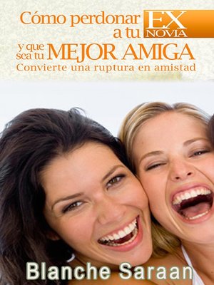 cover image of Cómo Perdonar a Tu Ex Novia Y Conseguir Que Sea Tu Mejor Amiga